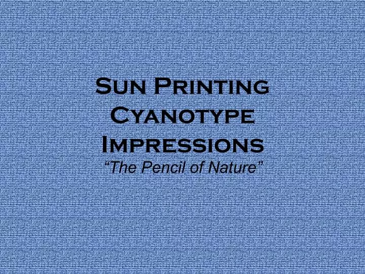 sun printing cyanotype impressions