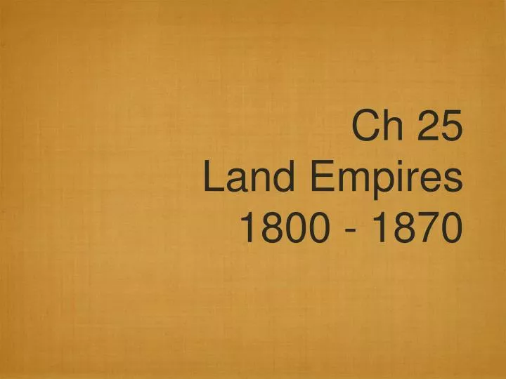 ch 25 land empires 1800 1870