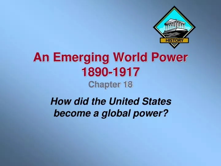 an emerging world power 1890 1917 chapter 18