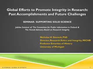 Nicholas H. Steneck, PhD Director, Research Ethics and Integrity, MICHR