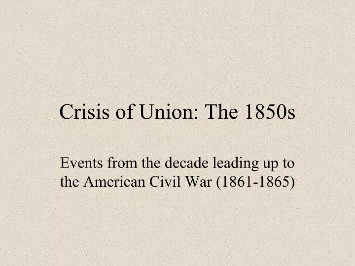 crisis of union the 1850s