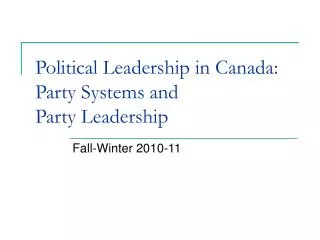 Political Leadership in Canada: Party Systems and Party Leadership