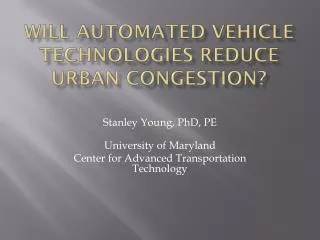 Will Automated Vehicle Technologies Reduce Urban Congestion?