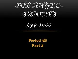 The Anglo-Saxons 499-1066