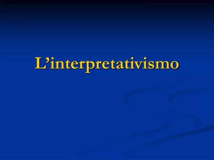 l interpretativismo