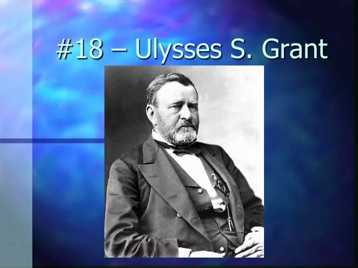 18 ulysses s grant