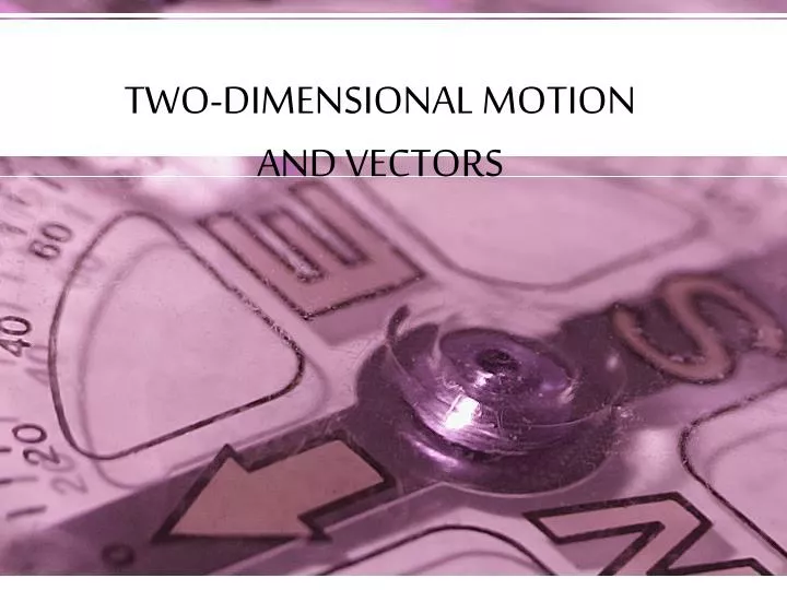 two dimensional motion and vectors