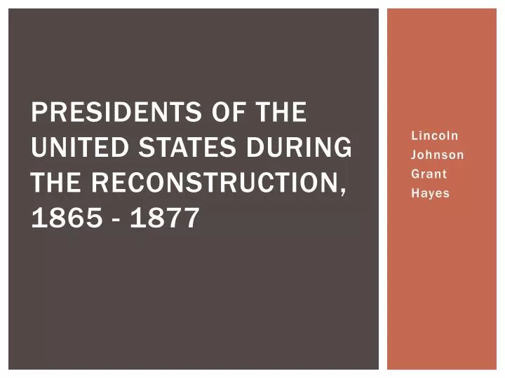 presidents of the united states during the reconstruction 1865 1877