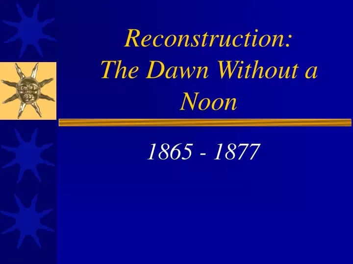 reconstruction the dawn without a noon