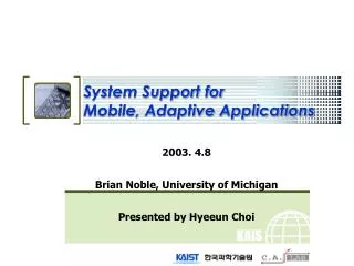 System Support for Mobile, Adaptive Applications