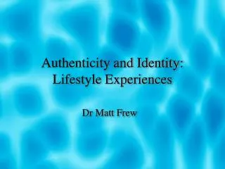 Authenticity and Identity: Lifestyle Experiences