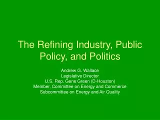 The Refining Industry, Public Policy, and Politics
