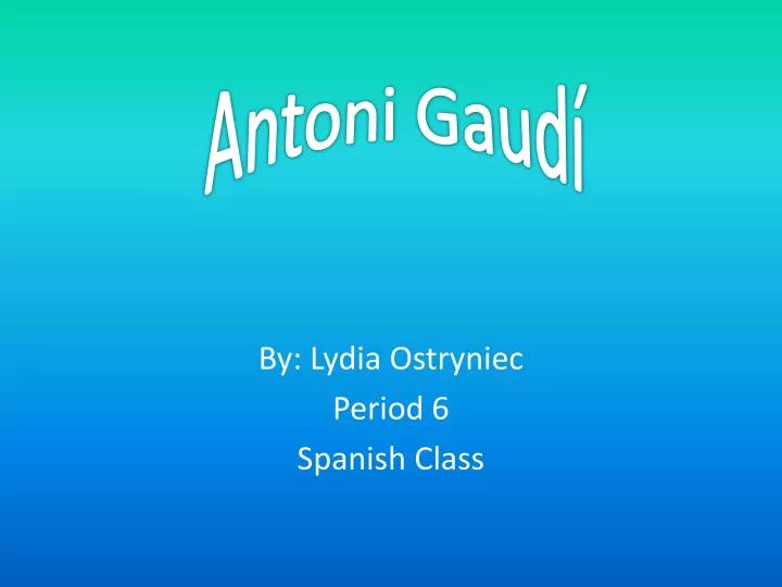 by lydia ostryniec period 6 spanish class