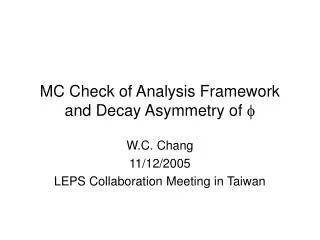MC Check of Analysis Framework and Decay Asymmetry of ?