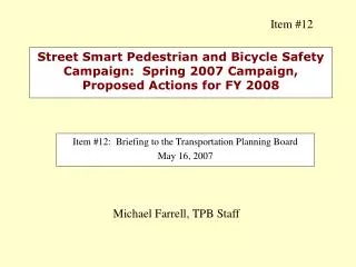 Item #12: Briefing to the Transportation Planning Board May 16, 2007