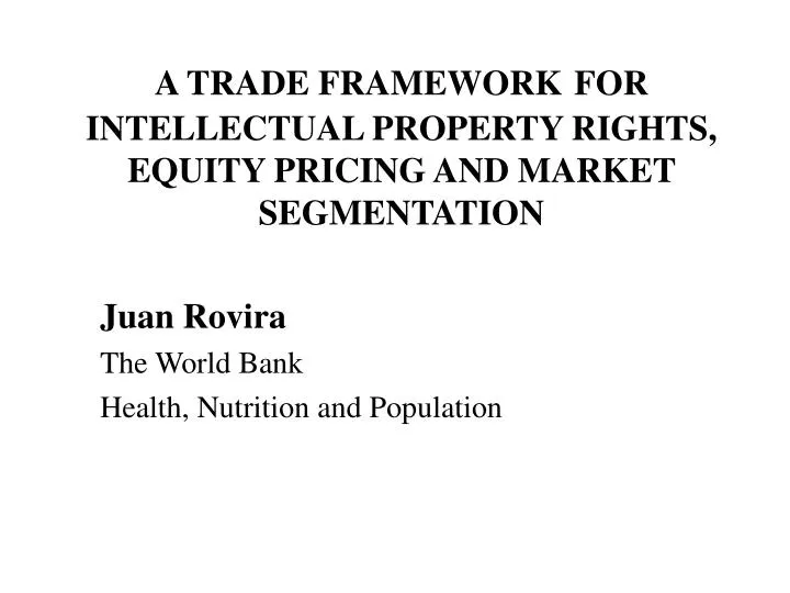 a trade framework for intellectual property rights equity pricing and market segmentation