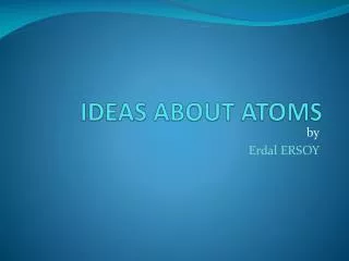 IDEAS ABOUT ATOMS