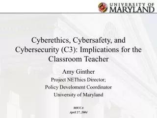 Cyberethics, Cybersafety, and Cybersecurity (C3): Implications for the Classroom Teacher