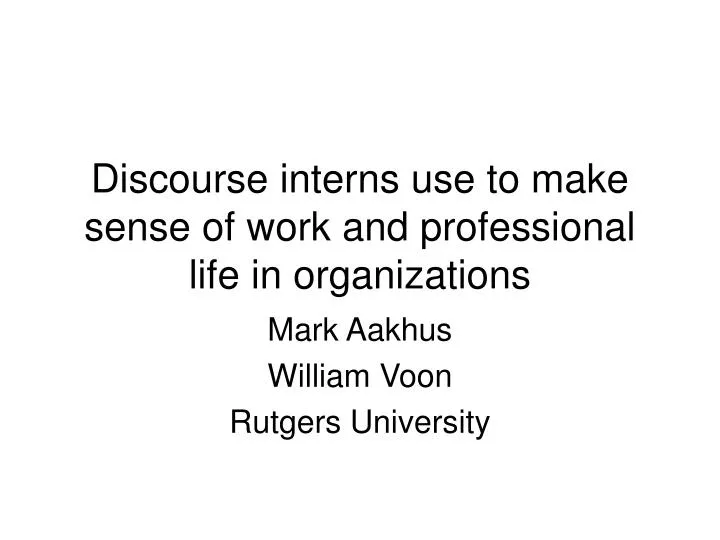 discourse interns use to make sense of work and professional life in organizations