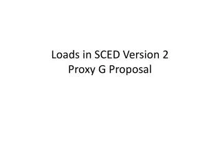 Loads in SCED Version 2 Proxy G Proposal