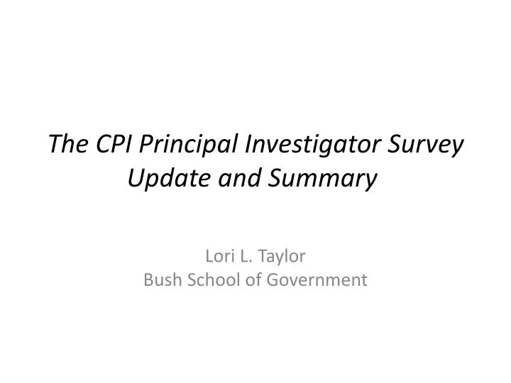 the cpi principal investigator survey update and summary