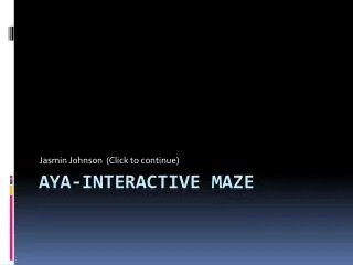 Aya-Interactive maze