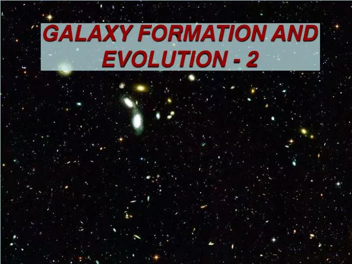 galaxy formation and evolution 2
