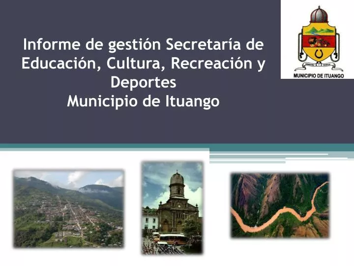 informe de gesti n secretar a de educaci n cultura recreaci n y deportes municipio de ituango