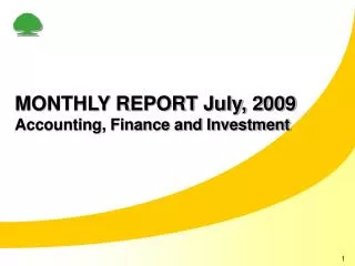 MONTHLY REPORT July, 2009 Accounting, Finance and Investment