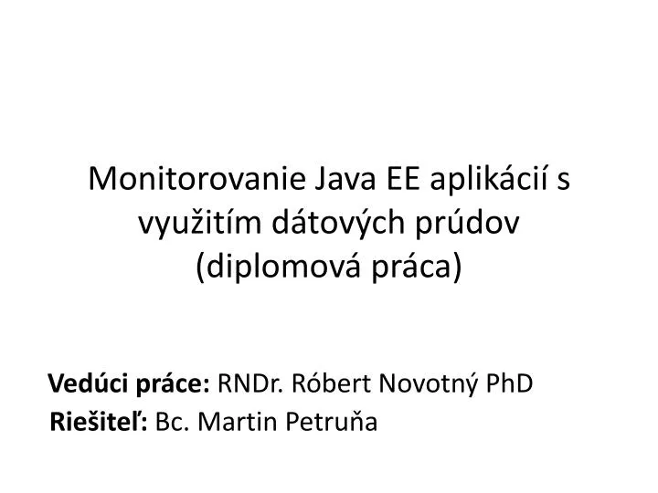 monitorovanie java ee aplik ci s vyu it m d tov ch pr dov diplomov pr ca