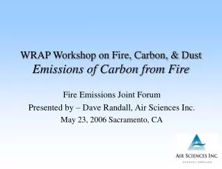 WRAP Workshop on Fire, Carbon, &amp; Dust Emissions of Carbon from Fire