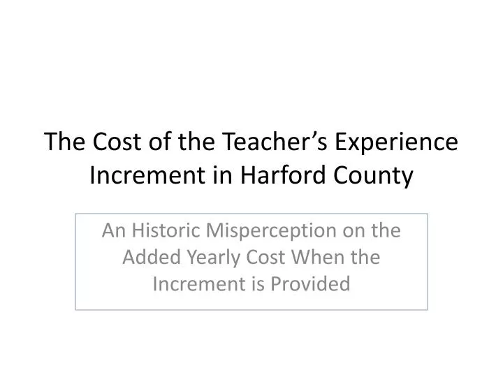 the cost of the teacher s experience increment in harford county