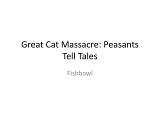 Great Cat Massacre: Peasants Tell Tales