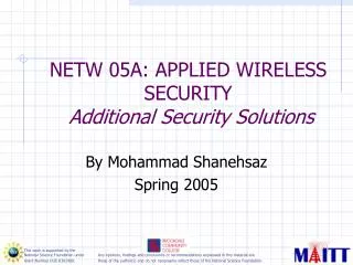 NETW 05A: APPLIED WIRELESS SECURITY Additional Security Solutions