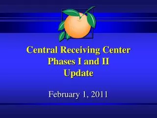 Central Receiving Center Phases I and II Update