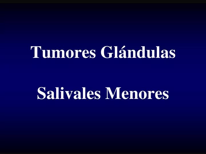 tumores gl ndulas salivales menores