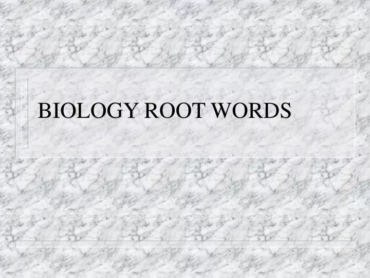 biology root words