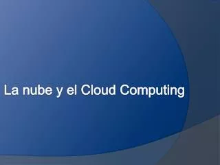 la nube y el c loud c omputing