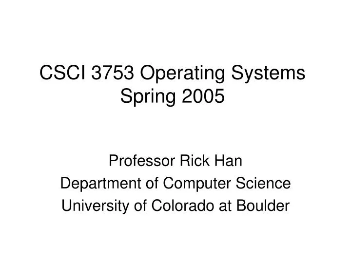 csci 3753 operating systems spring 2005