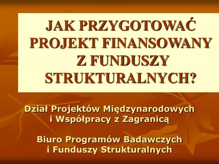 jak przygotowa projekt finansowany z funduszy strukturalnych