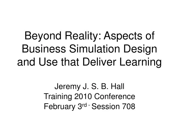 beyond reality aspects of business simulation design and use that deliver learning