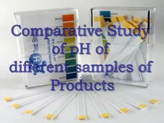 Comparative Study of pH of different samples of Products
