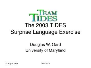 The 2003 TIDES Surprise Language Exercise