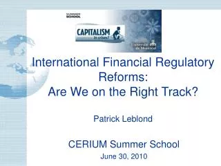 International Financial Regulatory Reforms: Are We on the Right Track? Patrick Leblond
