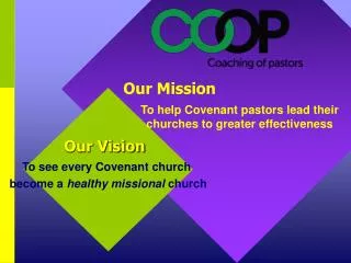 Our Vision To see every Covenant church become a healthy missional church
