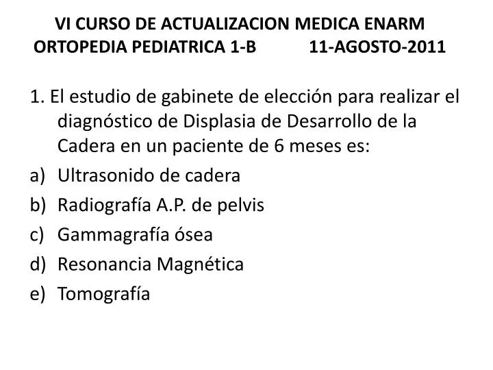 vi curso de actualizacion medica enarm ortopedia pediatrica 1 b 11 agosto 2011