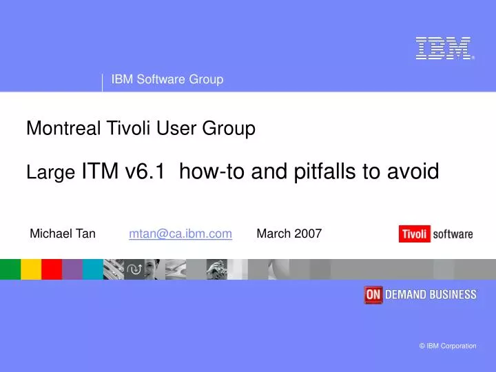 montreal tivoli user group large itm v6 1 how to and pitfalls to avoid