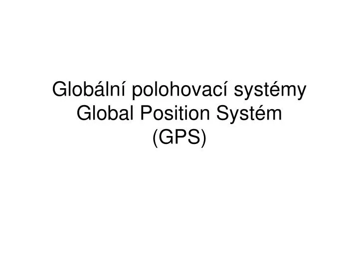 glob ln polohovac syst my global position syst m gps