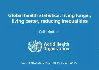 Global health statistics: living longer, living better, reducing inequalities