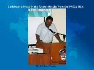Caribbean climate in the future :Results from the PRECIS RCM